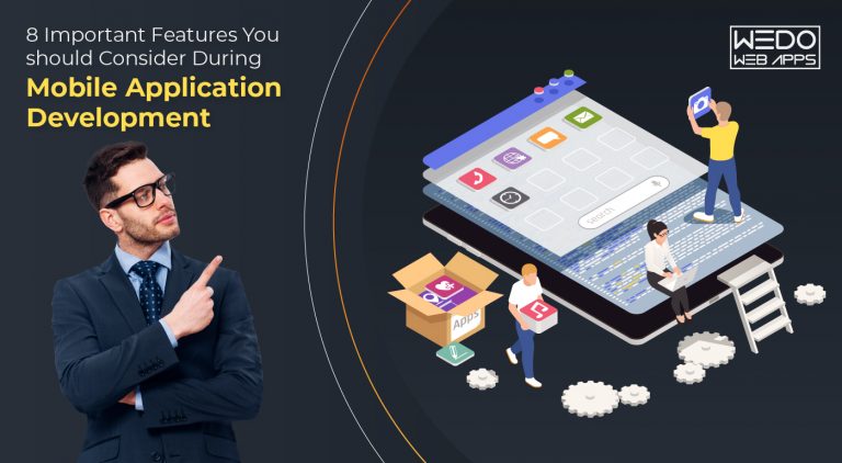 8 Important Features You should Consider During Mobile Application Development