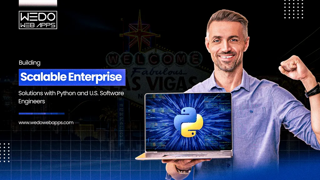 Building Scalable Enterprise Solutions with Python and U.S. Software Engineers